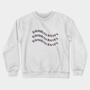 Friends to Lovers Trope Crewneck Sweatshirt